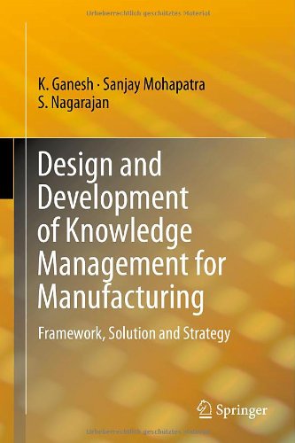 Design and Development of Knowledge Management for Manufacturing: Framework, Solution and Strategy