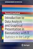 Introduction to Data Analysis and Graphical Presentation in Biostatistics with R: Statistics in the Large (SpringerBriefs in Statistics)