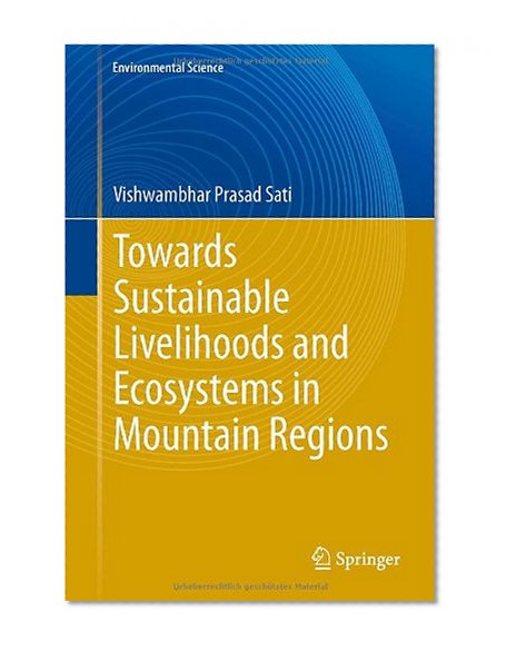 Towards Sustainable Livelihoods and Ecosystems in Mountain Regions (Environmental Science and Engineering)