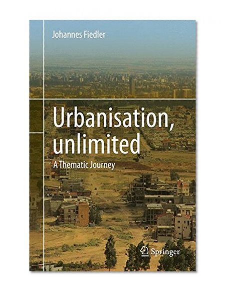 Urbanisation, unlimited: A Thematic Journey