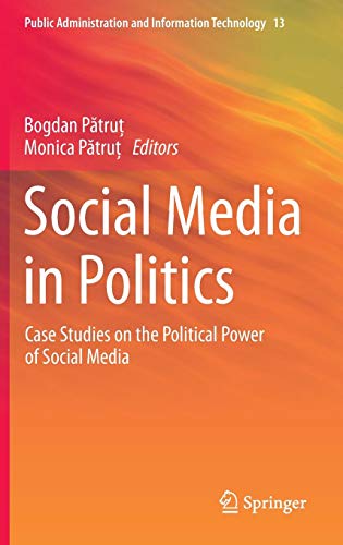 Book Cover Social Media in Politics: Case Studies on the Political Power of Social Media (Public Administration and Information Technology)