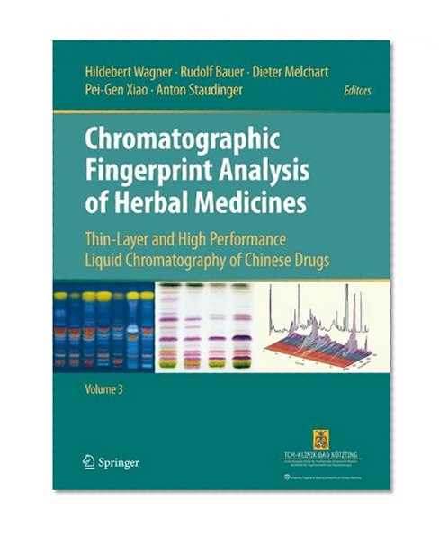Chromatographic Fingerprint Analysis of Herbal Medicines Volume III: Thin-layer and High Performance Liquid Chromatography of Chinese Drugs
