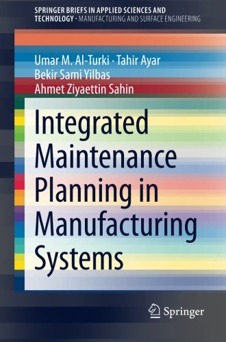 Integrated Maintenance Planning in Manufacturing Systems (SpringerBriefs in Applied Sciences and Technology)