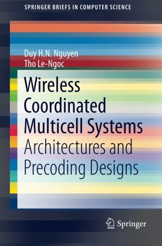 Wireless Coordinated Multicell Systems: Architectures and Precoding Designs (SpringerBriefs in Computer Science)