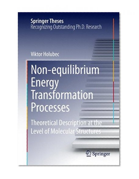 Non-equilibrium Energy Transformation Processes: Theoretical Description at the Level of Molecular Structures (Springer Theses)