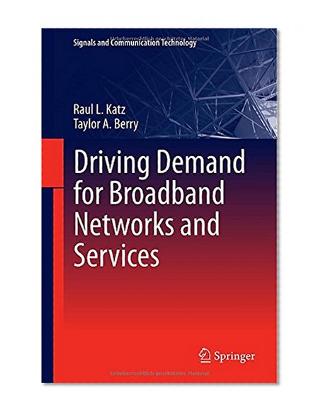 Driving Demand for Broadband Networks and Services (Signals and Communication Technology)