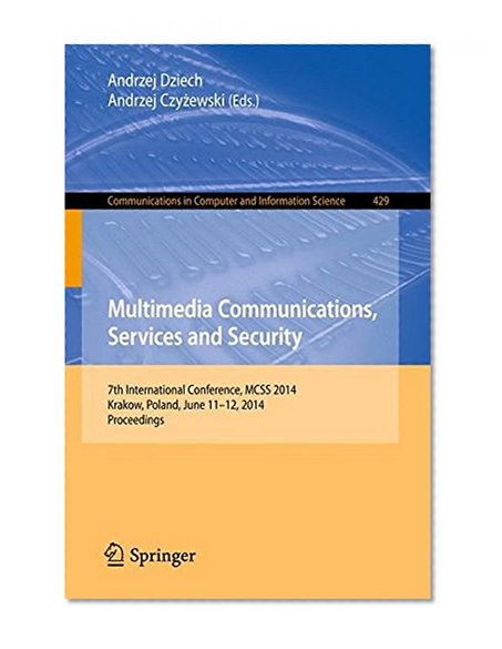 Multimedia Communications, Services and Security: 7th International Conference, MCSS 2014, Krakow, Poland, June 11-12, 2014. Proceedings (Communications in Computer and Information Science)