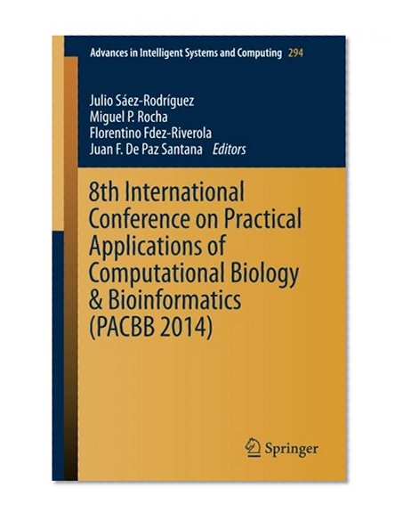 8th International Conference on Practical Applications of Computational Biology & Bioinformatics (PACBB 2014) (Advances in Intelligent Systems and Computing)