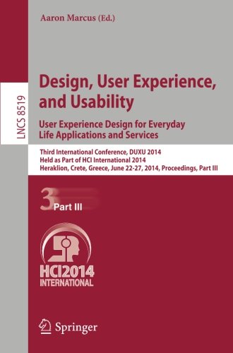 Design, User Experience, and Usability: User Experience Design for Everyday Life Applications and Services: Third International Conference, DUXU 2014, ... Part III (Lecture Notes in Computer Science)
