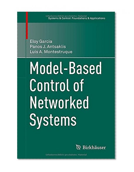 Model-Based Control of Networked Systems (Systems & Control: Foundations & Applications)