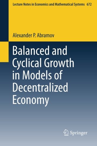Balanced and Cyclical Growth in Models of Decentralized Economy (Lecture Notes in Economics and Mathematical Systems)