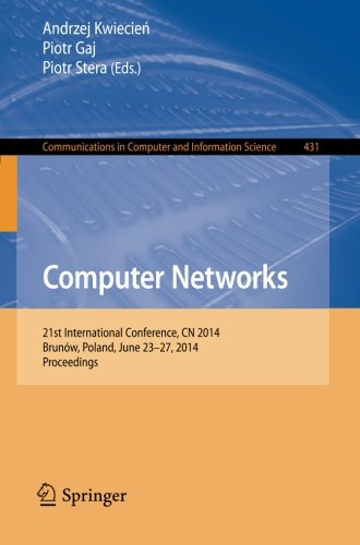 Computer Networks: 21st International Conference, CN 2014, BrunÃ³w, Poland, June 23-27, 2014. Proceedings (Communications in Computer and Information Science)