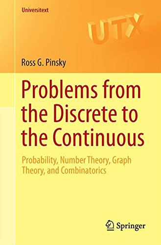 Problems from the Discrete to the Continuous: Probability, Number Theory, Graph Theory, and Combinatorics (Universitext)