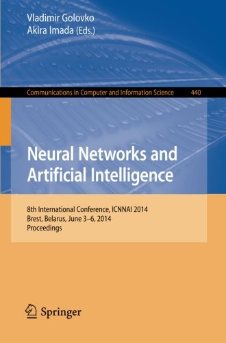 Neural Networks and Artificial Intelligence: 8th International Conference, ICNNAI 2014, Brest, Belarus, June 3-6, 2014. Proceedings (Communications in Computer and Information Science)