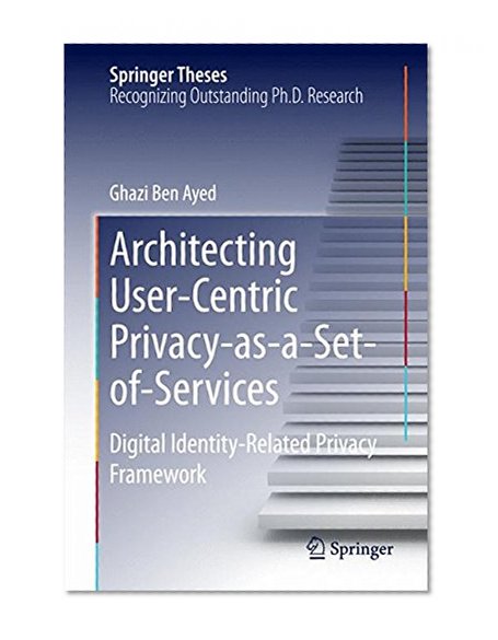 Architecting User-Centric Privacy-as-a-Set-of-Services: Digital Identity-Related Privacy Framework (Springer Theses)