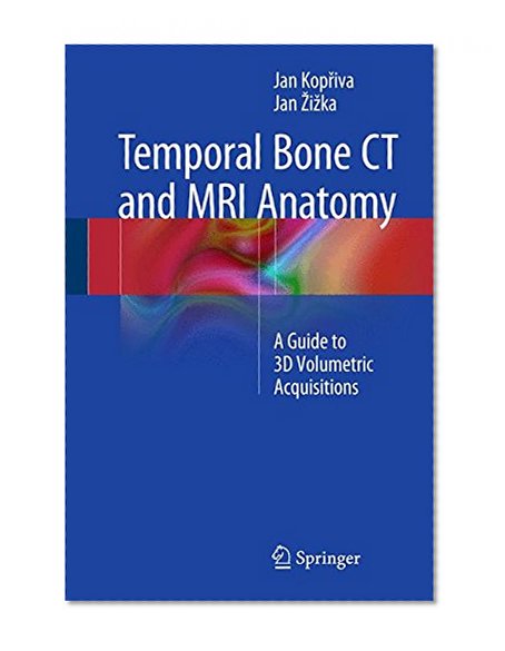 Temporal Bone CT and MRI Anatomy: A Guide to 3D Volumetric Acquisitions