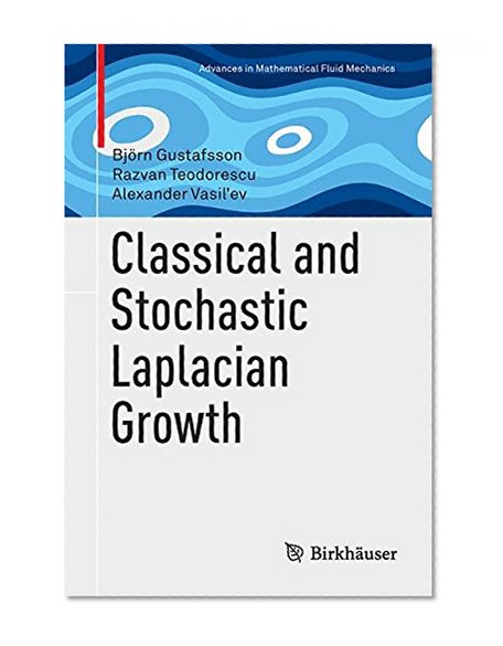 Classical and Stochastic Laplacian Growth (Advances in Mathematical Fluid Mechanics)