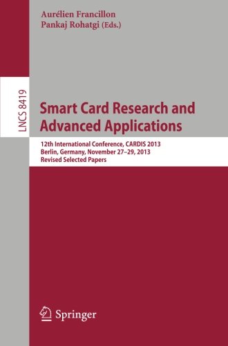 Smart Card Research and Advanced Applications: 12th International Conference, CARDIS 2013, Berlin, Germany, November 27-29, 2013. Revised Selected Papers (Lecture Notes in Computer Science)