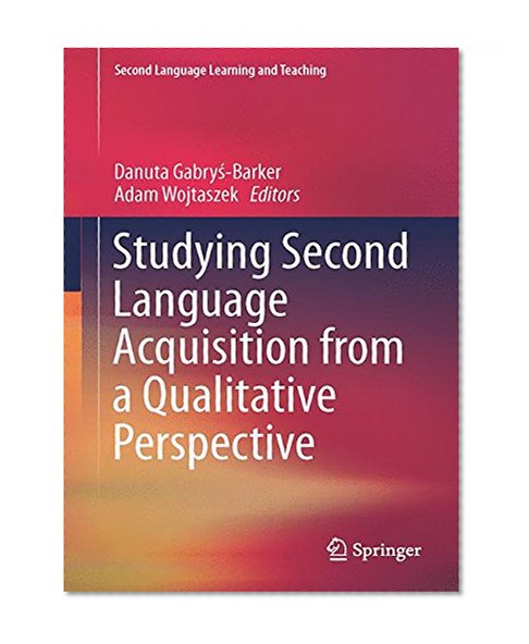Studying Second Language Acquisition from a Qualitative Perspective (Second Language Learning and Teaching)