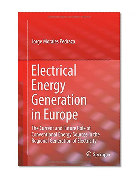 Electrical Energy Generation in Europe: The Current and Future Role of Conventional Energy Sources in the Regional Generation of Electricity