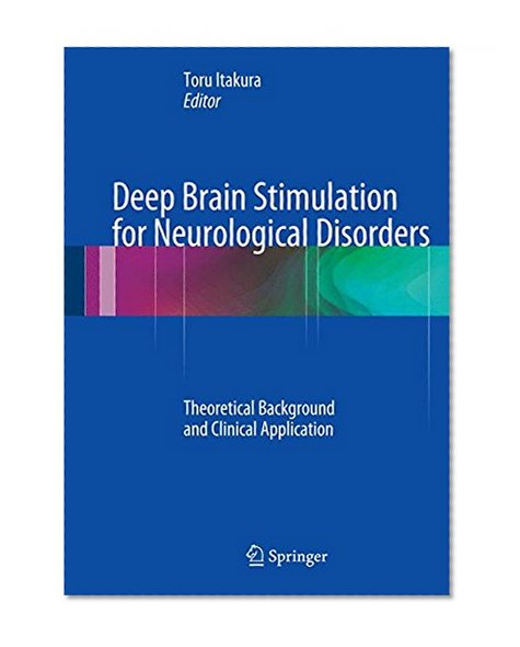 Deep Brain Stimulation for Neurological Disorders: Theoretical Background and Clinical Application