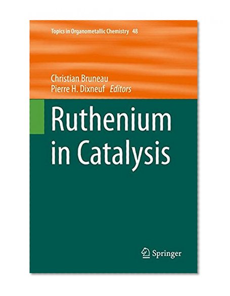 Ruthenium in Catalysis (Topics in Organometallic Chemistry)