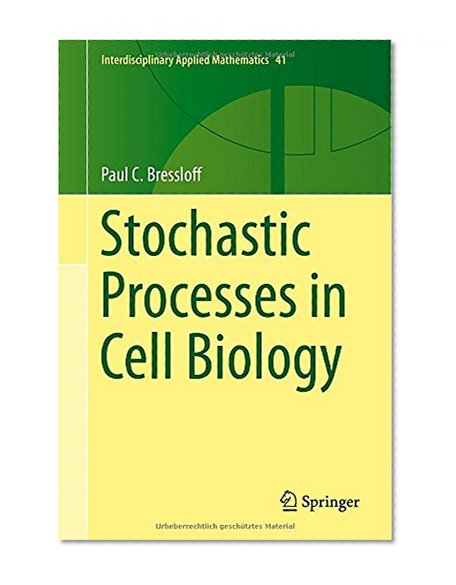 Stochastic Processes in Cell Biology (Interdisciplinary Applied Mathematics)