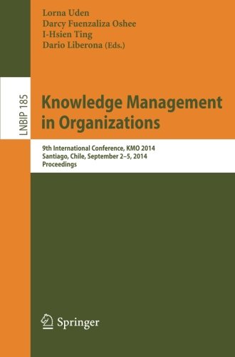 Knowledge Management in Organizations: 9th International Conference, KMO 2014, Santiago, Chile, September 2-5, 2014, Proceedings (Lecture Notes in Business Information Processing)