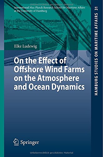 On the Effect of Offshore Wind Farms on the Atmosphere and Ocean Dynamics (Hamburg Studies on Maritime Affairs)