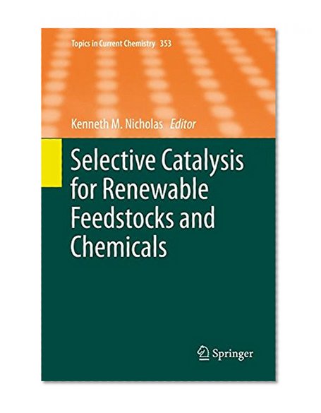 Selective Catalysis for Renewable Feedstocks and Chemicals (Topics in Current Chemistry)