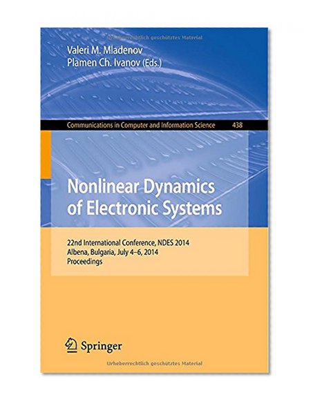 Nonlinear Dynamics of Electronic Systems: 22nd International Conference, NDES 2014, Albena, Bulgaria, July 4-6, 2014. Proceedings (Communications in Computer and Information Science)