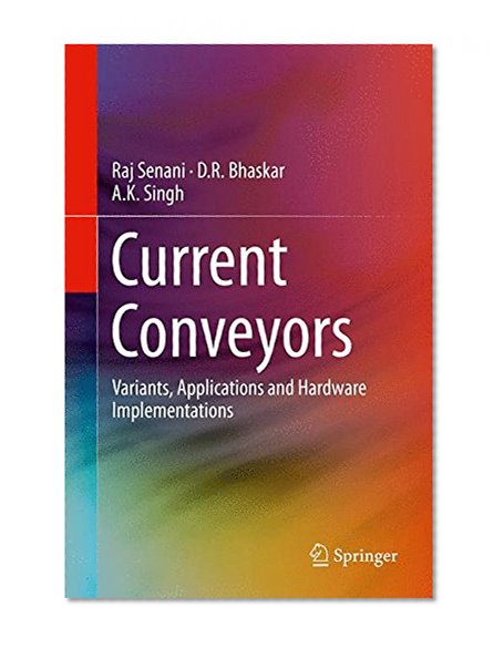 Current Conveyors: Variants, Applications and Hardware Implementations