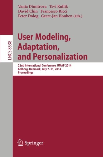User Modeling, Adaptation and Personalization: 22nd International Conference, UMAP 2014, Aalborg, Denmark, July 7-11, 2014. Proceedings (Lecture Notes in Computer Science)