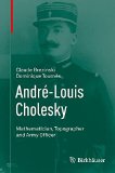 AndrÃ©-Louis Cholesky: Mathematician, Topographer and Army Officer