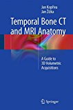 Temporal Bone CT and MRI Anatomy: A Guide to 3D Volumetric Acquisitions