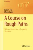 A Course on Rough Paths: With an Introduction to Regularity Structures (Universitext)