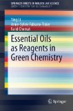 Essential Oils as Reagents in Green Chemistry (SpringerBriefs in Molecular Science / SpringerBriefs in Green Chemistry for Sustainability)