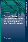 On the Effect of Offshore Wind Farms on the Atmosphere and Ocean Dynamics (Hamburg Studies on Maritime Affairs)