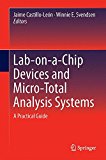 Lab-on-a-Chip Devices and Micro-Total Analysis Systems: A Practical Guide