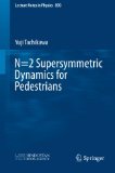N=2 Supersymmetric Dynamics for Pedestrians (Lecture Notes in Physics)