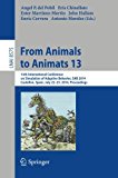 From Animals to Animats 13: 13th International Conference on Simulation of Adaptive Behavior, SAB 2014, Castellón, Spain, July 22-25, 2014, Proceedings (Lecture Notes in Computer Science)