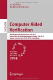Computer Aided Verification: 26th International Conference, CAV 2014, Held as Part of the Vienna Summer of Logic, VSL 2014, Vienna, Austria, July ... (Lecture Notes in Computer Science)