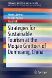 Strategies for Sustainable Tourism at the Mogao Grottoes of Dunhuang, China (SpringerBriefs in Archaeology)