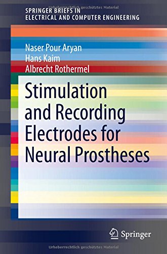Stimulation and Recording Electrodes for Neural Prostheses (SpringerBriefs in Electrical and Computer Engineering)