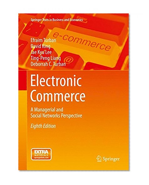 Electronic Commerce: A Managerial and Social Networks Perspective (Springer Texts in Business and Economics)