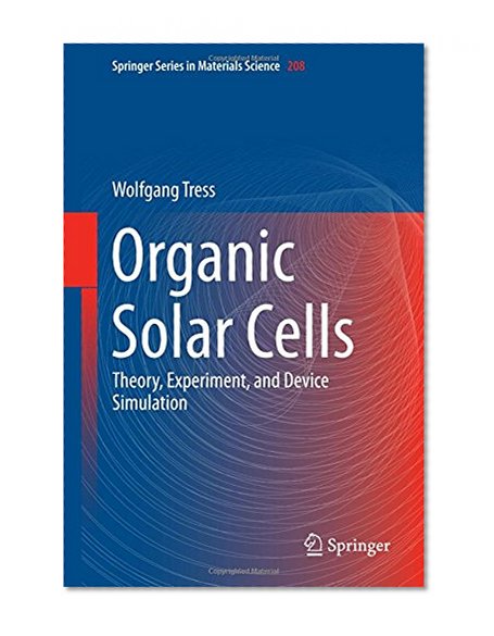 Organic Solar Cells: Theory, Experiment, and Device Simulation (Springer Series in Materials Science)