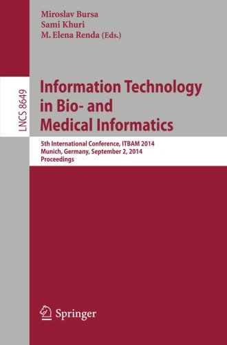 Information Technology in Bio- and Medical Informatics: 5th International Conference, ITBAM 2014, Munich, Germany, September 2, 2014. Proceedings (Lecture Notes in Computer Science)