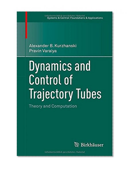 Dynamics and Control of Trajectory Tubes: Theory and Computation (Systems & Control: Foundations & Applications)