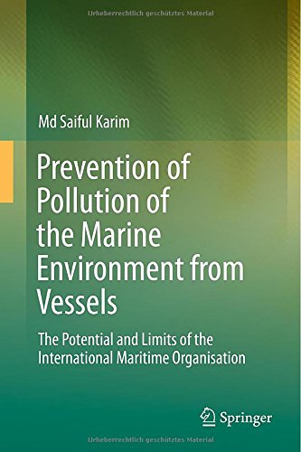 Prevention of Pollution of the Marine Environment from Vessels: The Potential and Limits of the International Maritime Organisation