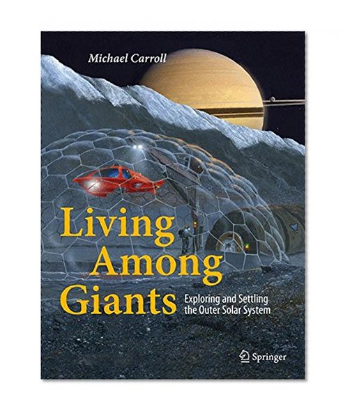 Living Among Giants: Exploring and Settling the Outer Solar System